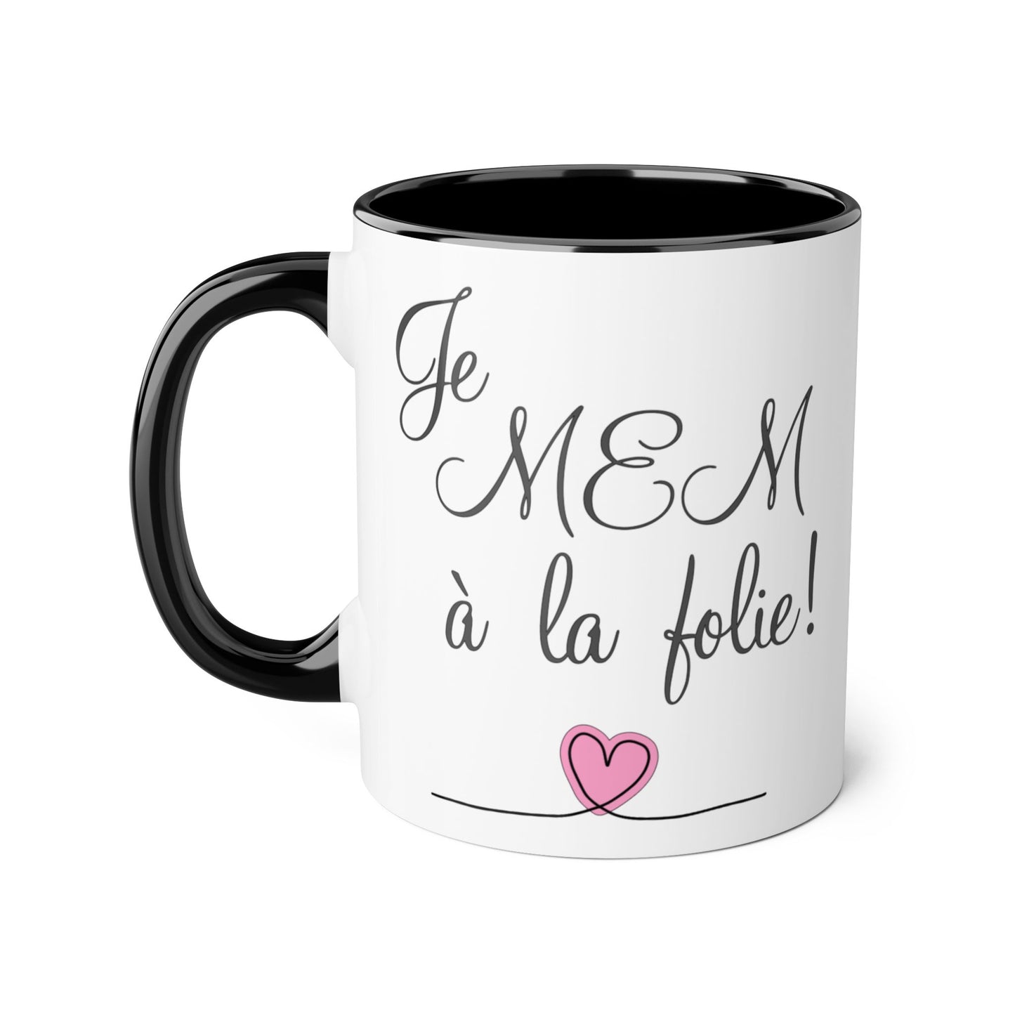 Je MEM à la Folie par Marie-Ève Mongrain, Chic Accent Mugs, Funny Coffee Mug