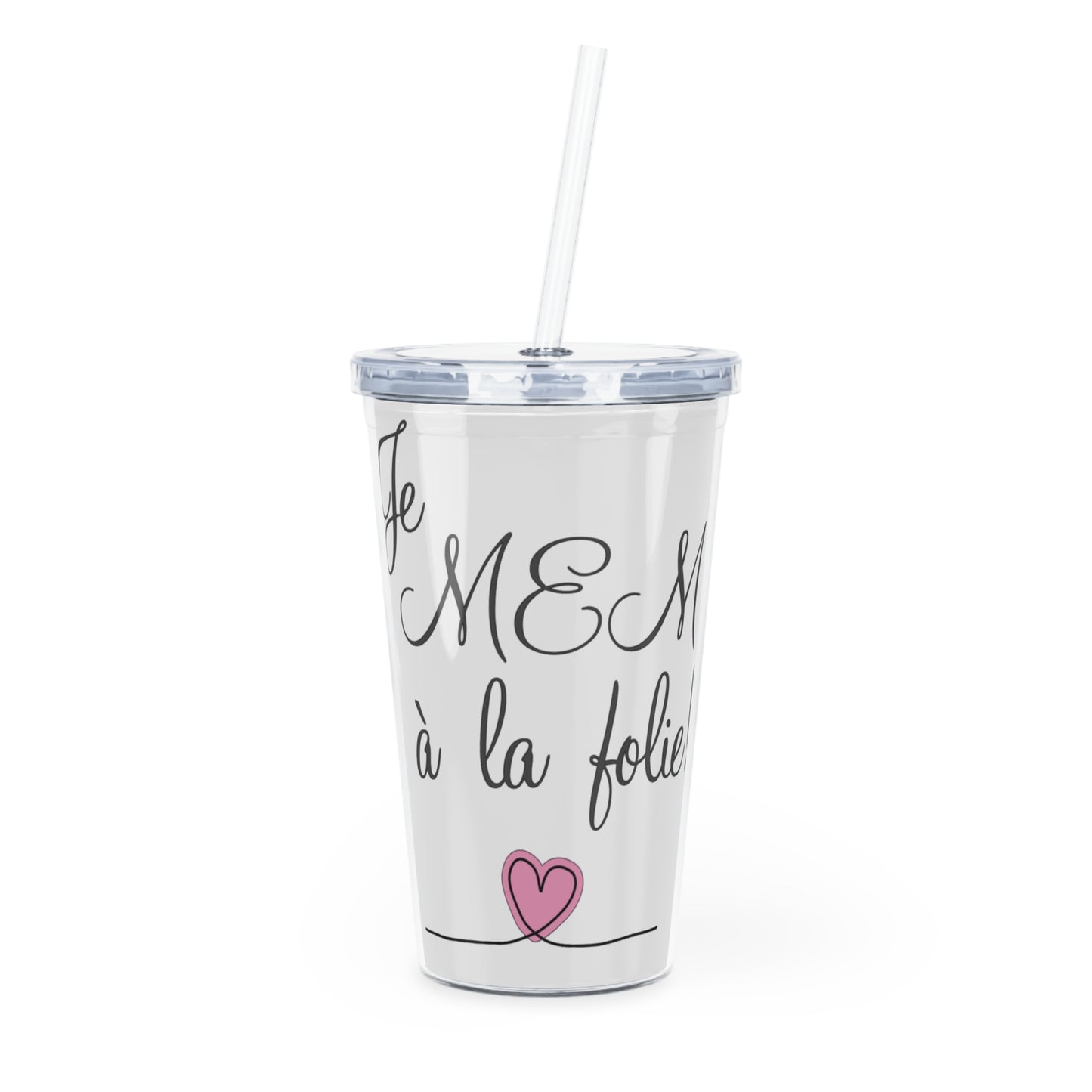 Je MEM à la Folie par Marie-Ève Mongrain, Chic Inspirational Plastic Tumbler with Straw
