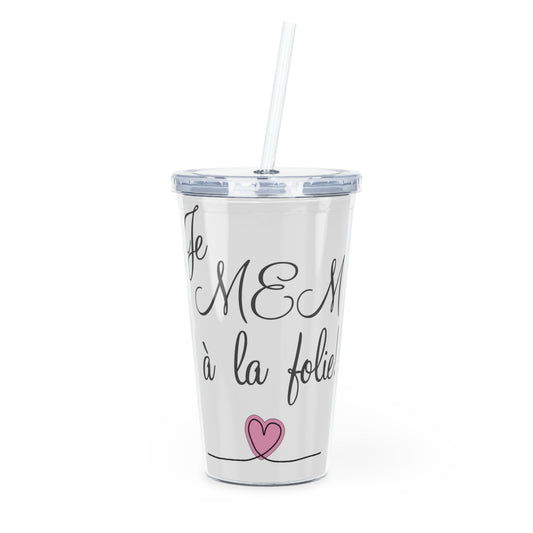 Je MEM à la Folie par Marie-Ève Mongrain, Chic Inspirational Plastic Tumbler with Straw