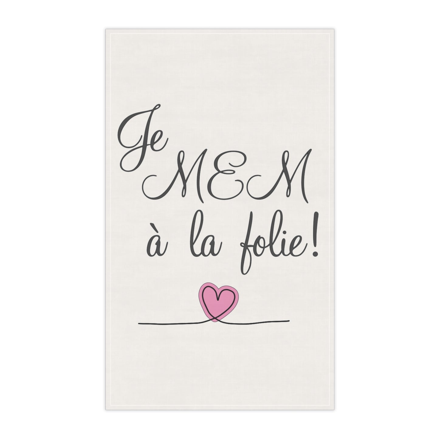 Je MEM à la Folie by Marie-Ève Mongrain - Charming Tea Towels, French Memorable Quotes, Kitchen Decor, Gift for Her, Valentine's Day, Home Essentials