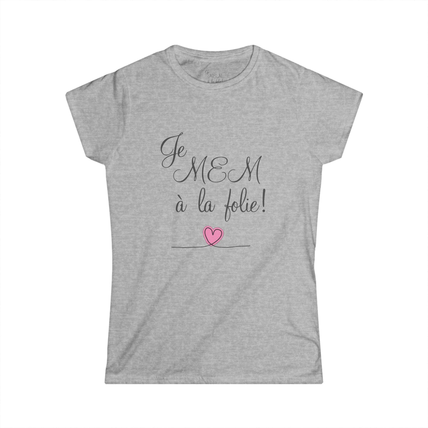Je MEM à la Folie par Marie-Ève Mongrain, Romantic Women's Softstyle Tee -