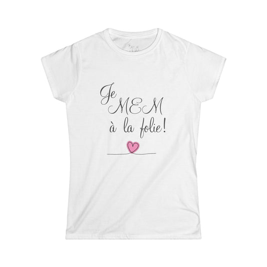 Je MEM à la Folie par Marie-Ève Mongrain, Romantic Women's Softstyle Tee -