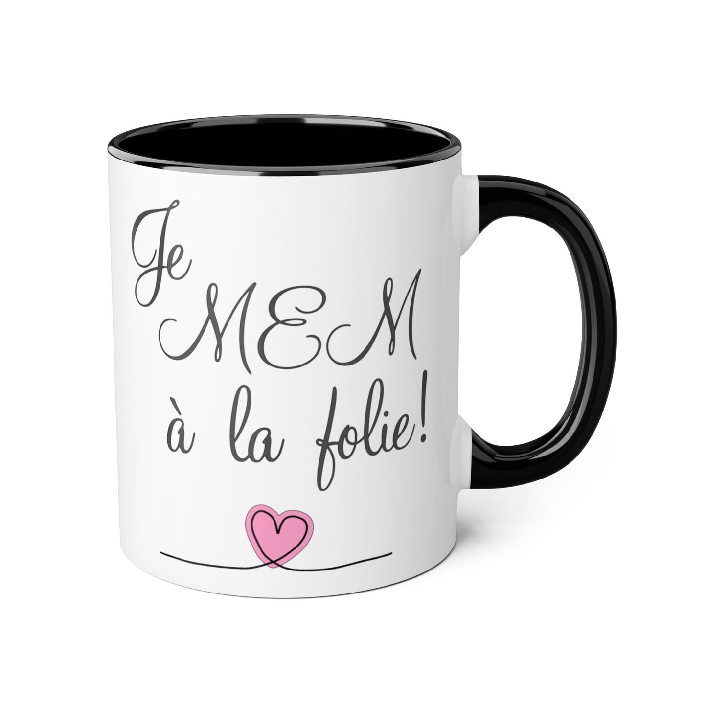 Je MEM à la Folie par Marie-Ève Mongrain, Chic Accent Mugs, Funny Coffee Mug