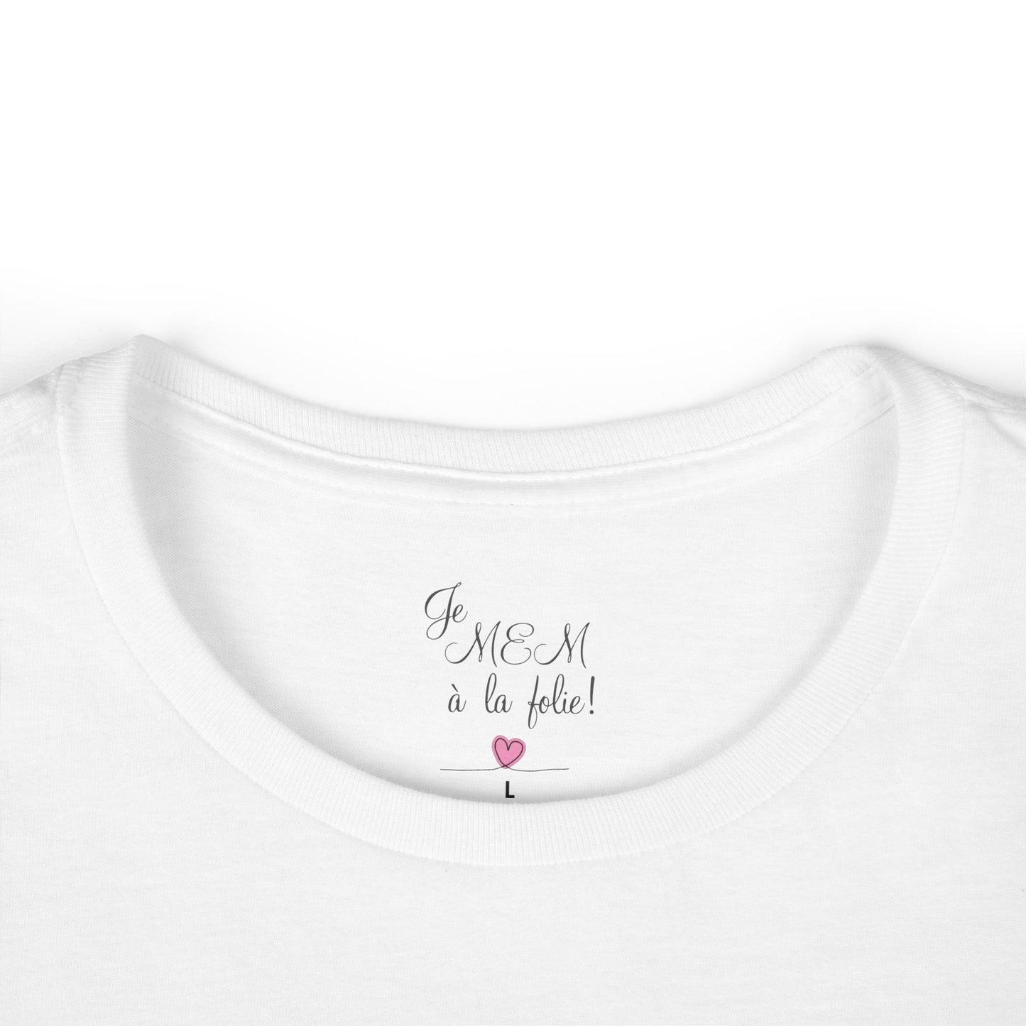 Je MEM à la Folie par Marie-Ève Mongrain, Romantic Women's Softstyle Tee -